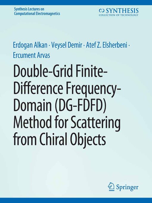 Title details for Double-Grid Finite-Difference Frequency-Domain (DG-FDFD) Method for Scattering from Chiral Objects by Erdogan Alkan - Available